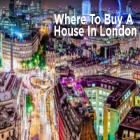 Where to Buy a House in London?